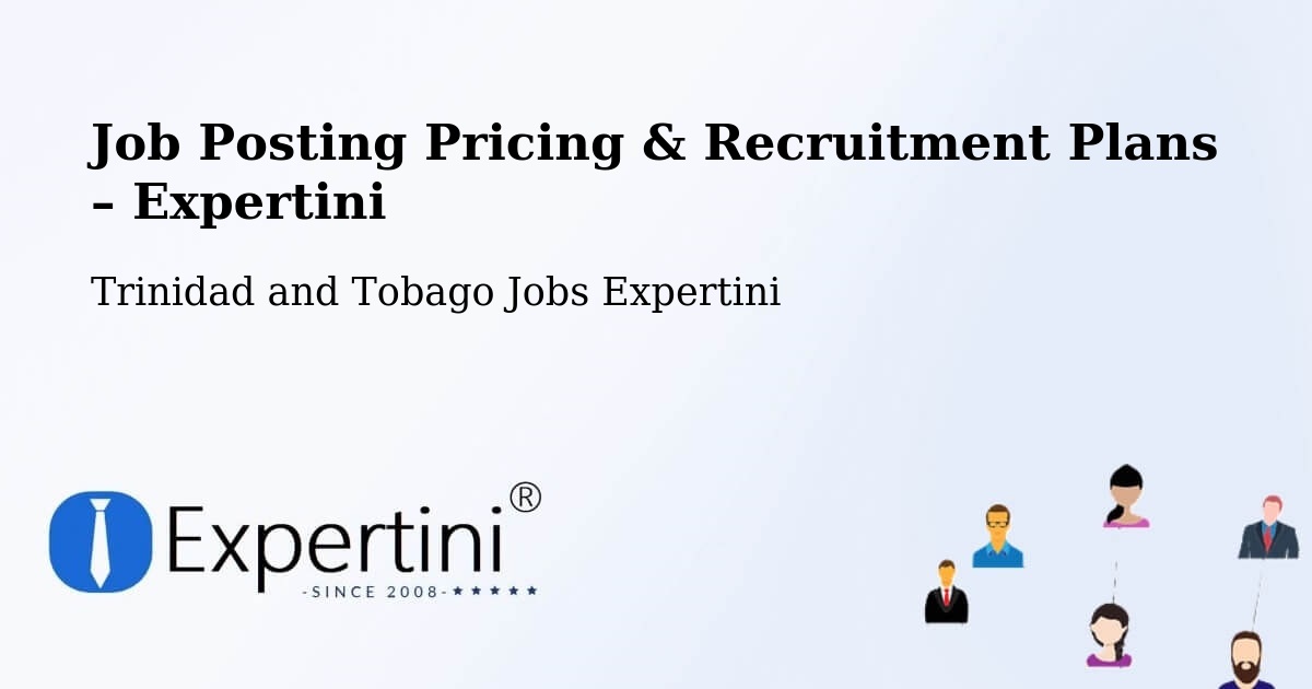 Job Posting Pricing & Recruitment Plans – Laventille - Laventille, Trinidad and Tobago Jobs Expertini